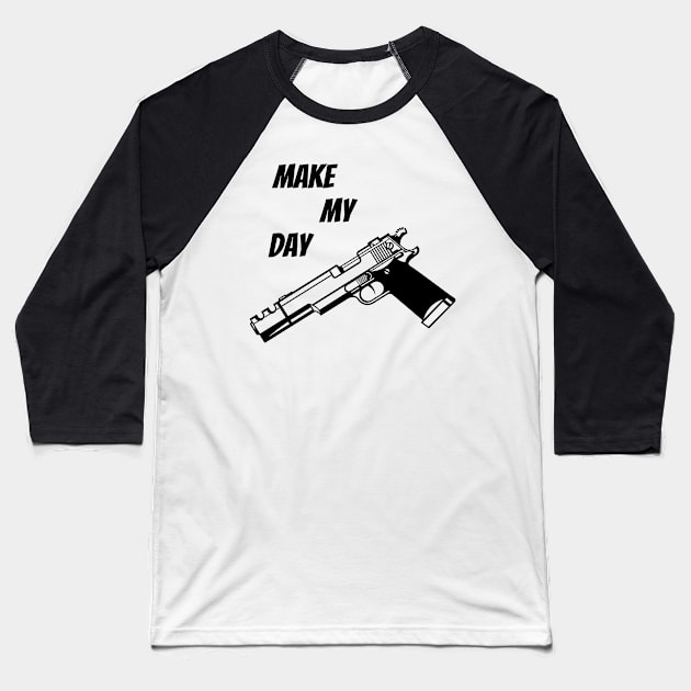 Make My Day Baseball T-Shirt by Weird Lines